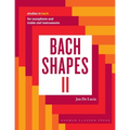 Bach Shapes II: Studies in Bach for Saxophone: Studies in Bach - Paperback