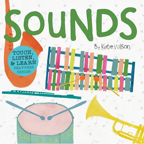Sounds: Touch, Listen, & Learn Features Inside! - Board Book