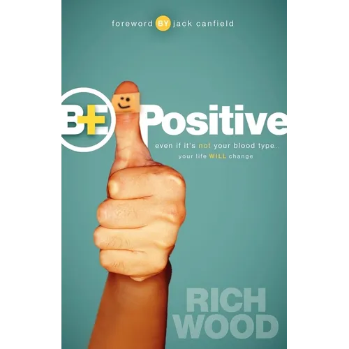 Be Positive: Even If It's Not Your Blood Type Your Life Will Change - Paperback