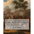 Orange and green: a tale of the Boyne and Limerick, By G. A. Henty and: illustrations By Gordon Browne(15 April 1858 - 27 May 1932) was