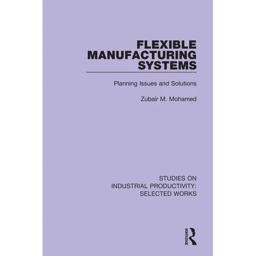 Flexible Manufacturing Systems: Planning Issues and Solutions - Paperback