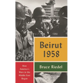 Beirut 1958: How America's Wars in the Middle East Began