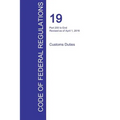 CFR 19, Part 200 to End, Customs Duties, April 01, 2016 (Volume 3 of 3)