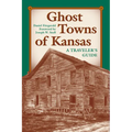 Ghost Towns of Kansas: A Traveler's Guide