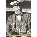 Arthur Curtiss James: Unsung Titan of the Gilded Age