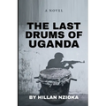 The Last Drums of Uganda: The Right Man from the Wrong Tribe