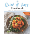 Quick And Easy Cookbook: A Quick And Easy Cookbook You Will Love - Paperback
