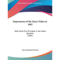 Impressions of the Sioux Tribes in 1882: With Some First Principles in the Indian Question (1883)