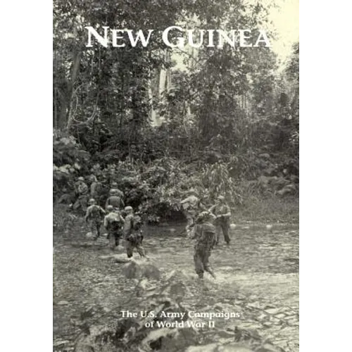 The U.S. Army Campaigns of World War II: New Guinea