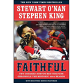 Faithful: Two Diehard Boston Red Sox Fans Chronicle the Historic 2004 Season - Paperback
