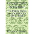 Struggling for Recognition: The United States Army Chaplaincy 1791 - 1865