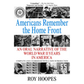 Americans Remember the Homefront: An Oral Narrative of the World War II Years in America
