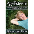 AgeEsteem: Growing a Positive Attitude Toward Aging - Paperback