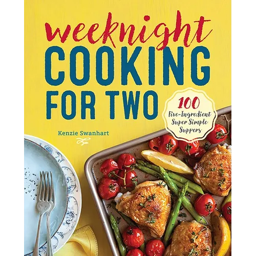 Weeknight Cooking for Two: 100 Five-Ingredient Super Simple Suppers - Paperback