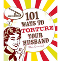 101 Ways to Torture Your Husband - Paperback