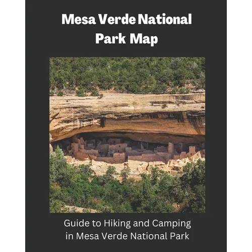Mesa Verde National Park Map: Guide to Hiking and Camping in Mesa Verde National Park