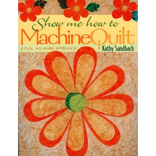 Show Me How to Machine Quilt- Print on Demand Edition - Paperback