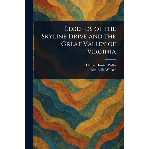 Legends of the Skyline Drive and the Great Valley of Virginia