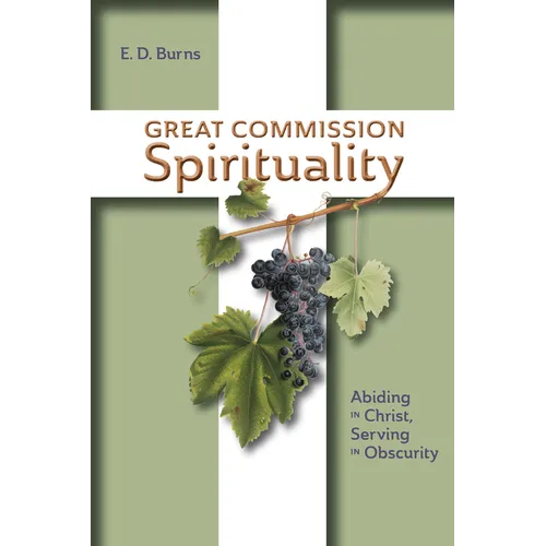 Great Commission Spirituality: Abiding in Christ, Serving in Obscurity - Paperback