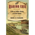 The Raging Erie: Life and Labor Along the Erie Canal