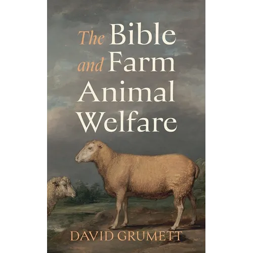 The Bible and Farm Animal Welfare - Paperback