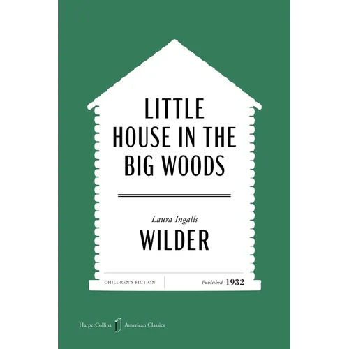 Little House in the Big Woods American Classics Edition