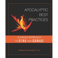 Apocalyptic Best Practices: A unique approach to fear and change - Paperback