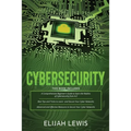 Cybersecurity: 3 in 1- Beginner's Guide+ Tips and tricks+ Advanced and Effective measures to secure your Cyber Networks - Paperback