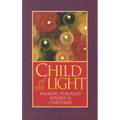 Child of the Light: Walking Through Advent & Christmas - Paperback