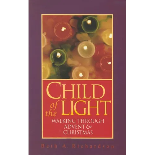 Child of the Light: Walking Through Advent & Christmas - Paperback