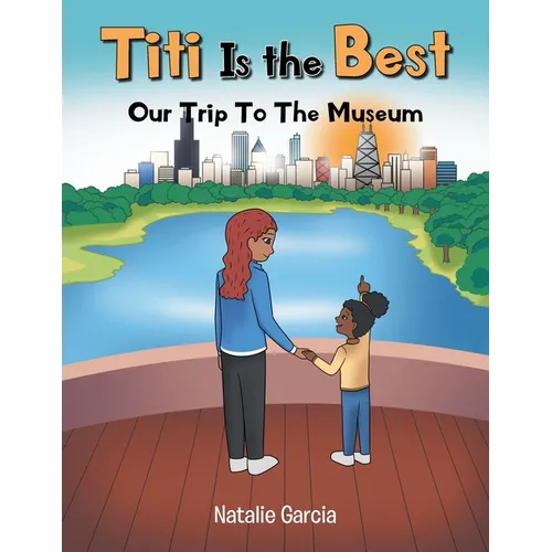 Titi Is the Best: Our Trip to the Museum - Paperback