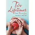 Two Lifetimes: From Fear to Love - Paperback