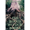 The Roots In Your Bones - Paperback