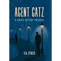 Agent Gatz: A Great Gatsby Prequel - Hardcover
