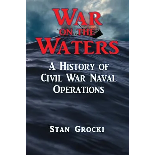 War on the Waters: Naval Operations in the Civil War