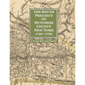 The South Precinct of Dutchess County New York 1740-1790: divided into Philipse, Fredricksburgh, and South East Precincts in 1772, renamed Philipse, F