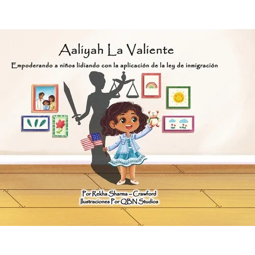 Aaliyah La Valiente: Empoderando a niños lidiando con la aplicación de la ley de inmigración - Paperback