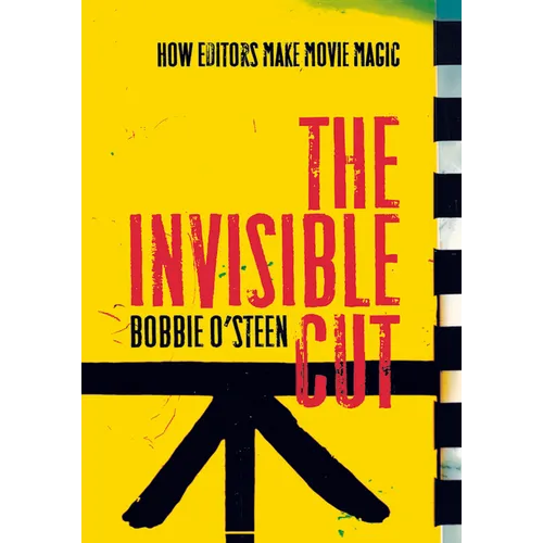 The Invisible Cut: How Editors Make Movie Magic - Paperback