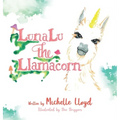 LunaLu the Llamacorn - Hardcover