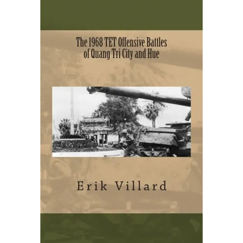 The 1968 TET Offensive Battles of Quang Tri City and Hue