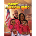 Daddy you are an American Hero - Hardcover