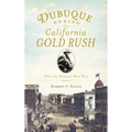 Dubuque During the California Gold Rush: When the Midwest Went West