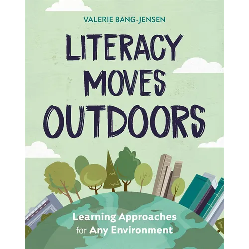 Literacy Moves Outdoors: Learning Approaches for Any Environment - Paperback