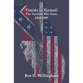 Florida in Turmoil: The Terrible War Years 1861-1865
