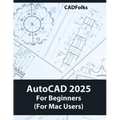 AutoCAD 2025 For Beginners (For Mac Users): A Step-by-Step Guide to Learning the Fundamentals - Paperback