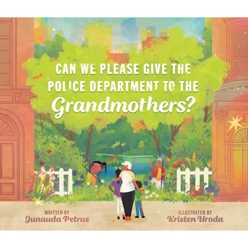 Can We Please Give the Police Department to the Grandmothers? - Hardcover
