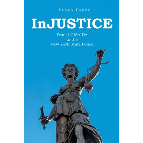 InJUSTICE: From LOISAIDA to the New York State Police