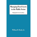 Managing Fixed Assets in the Public Sector: Managing for Service Excellence - Paperback