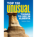 Top 150 Unusual Things to See in Alberta - Paperback