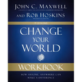 Change Your World Workbook: How Anyone, Anywhere Can Make a Difference - Paperback